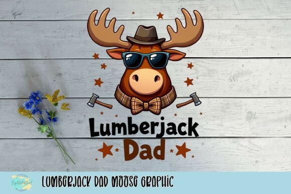 Lumberjack Dad Moose Graphic: The Ultimate Father's Day Design