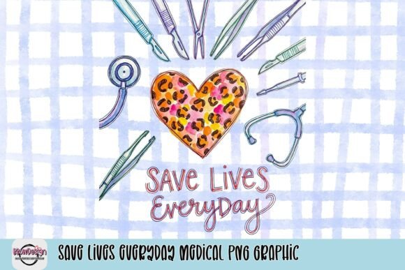 Save Lives Everyday Medical PNG Graphic: A Creative Asset